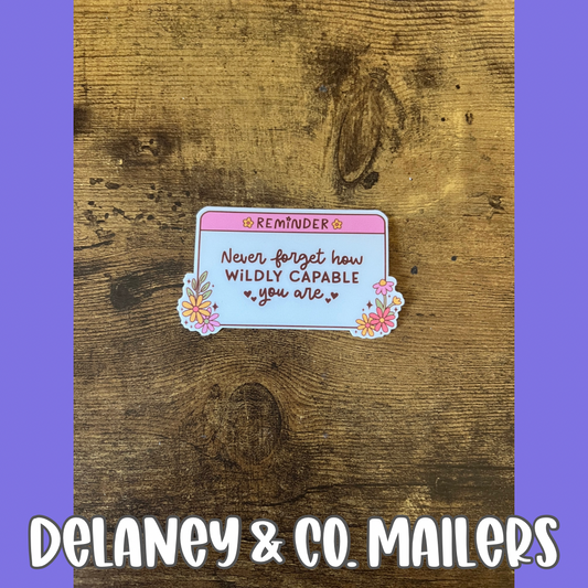 Reminder Never Forget How Wildly Capable You Are [Vinyl Sticker]
