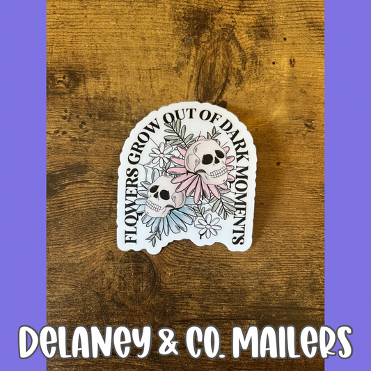 Flowers Grow Out Of Dark Moments [Vinyl Sticker]