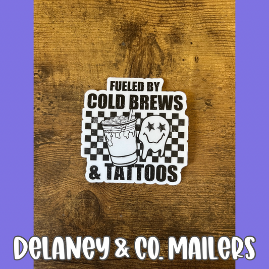 Fueled By Cold Brews & Tattoos [Vinyl Sticker]