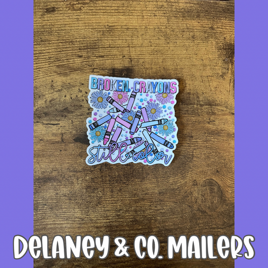 Broken Crayons Still Color [Vinyl Sticker]