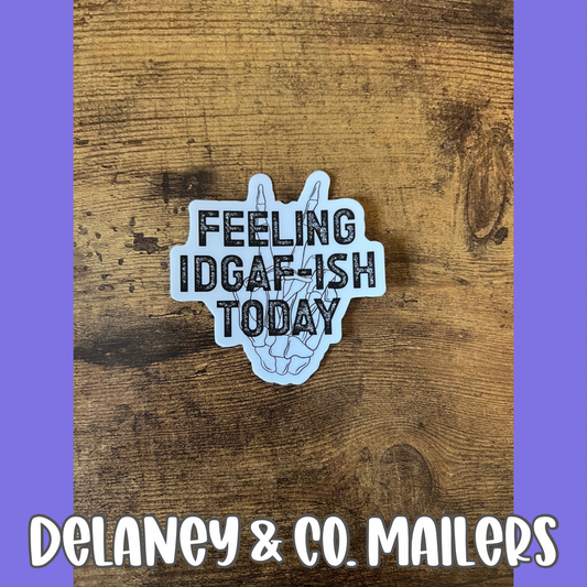 Feeling IDGAF-ISH Today [Vinyl Sticker]