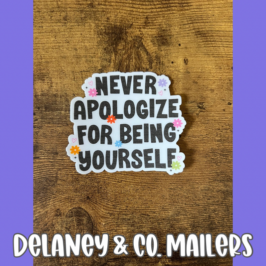 Never Apologize For Being Yourself [Vinyl Sticker]