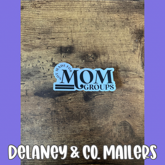 Not Made For Mom Groups [Vinyl Sticker]