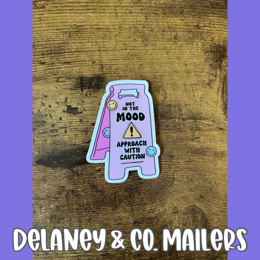 Not In The Mood Approach With Caution [Vinyl Sticker]