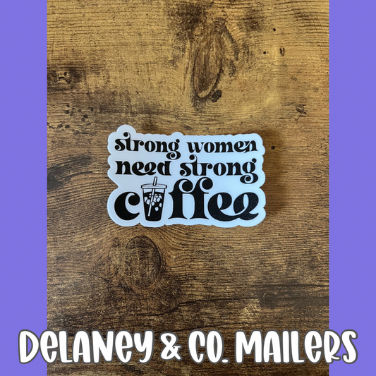 Strong Women Need Strong Coffee [Vinyl Sticker]