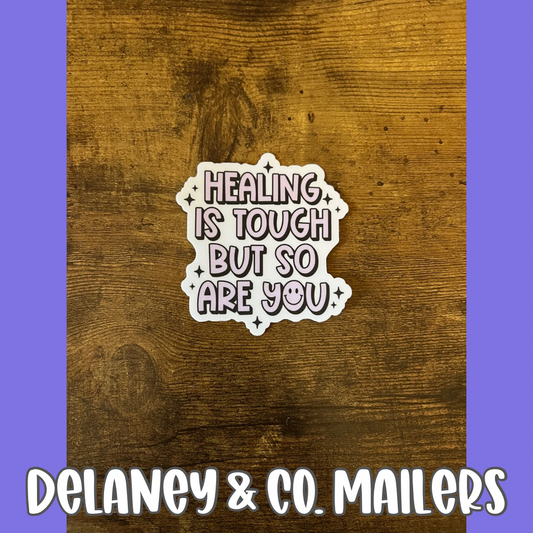 Healing Is Tough But So Are You [Vinyl Sticker]