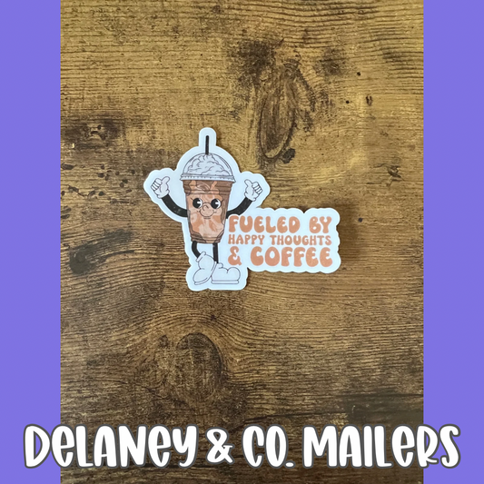 Fueled By Happy Thoughts & Coffee [Vinyl Sticker]