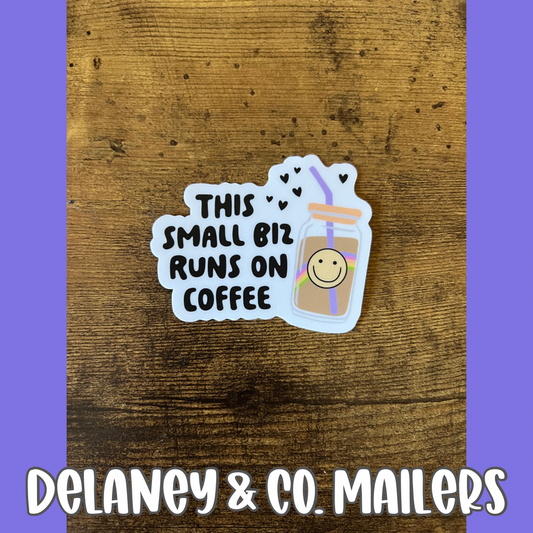 This Small Biz Runs On Coffee [Vinyl Sticker]