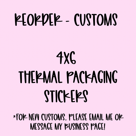 Reorder Customs - 4x6 Thermal Pkg. Stickers
