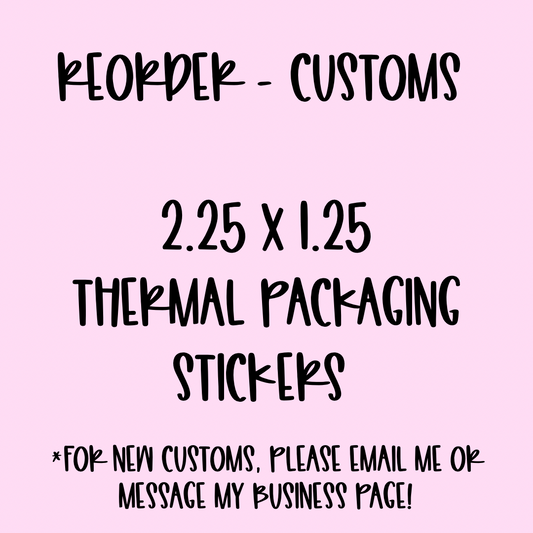 Reorder Customs - 2.25x1.25 Thermal Pkg. Stickers