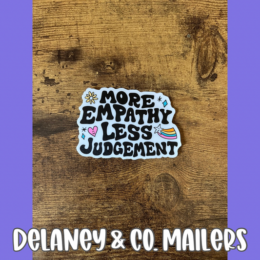 More Empathy Less Judgment [Vinyl Sticker]