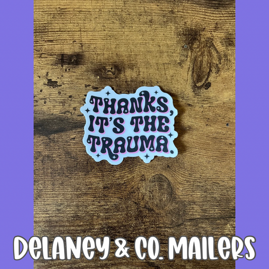 Thanks It’s The Trauma [Vinyl Sticker]