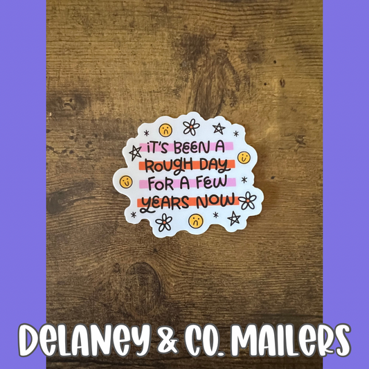 It’s Been A Rough Day For A Few Years Now [Vinyl Sticker]