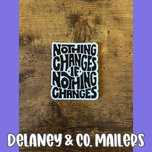 Nothing Changes If Nothing Changes [Vinyl Sticker]