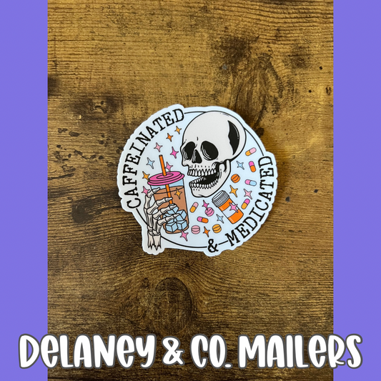 Caffeinated & Medicated [Vinyl Sticker]