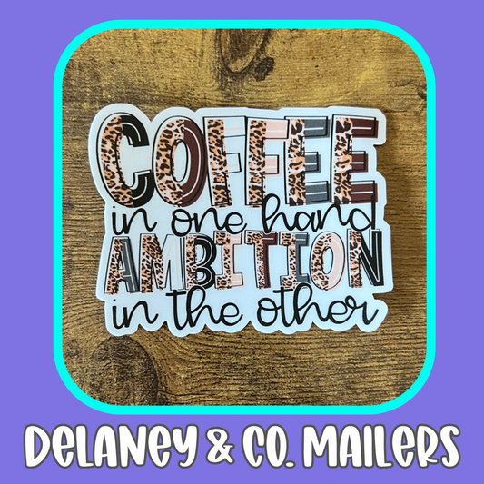 Coffee In One Hand Ambition An The Other [Vinyl Sticker]