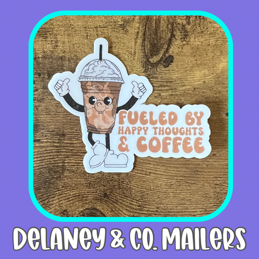 Fueled By Happy Thoughts & Coffee [Vinyl Sticker]
