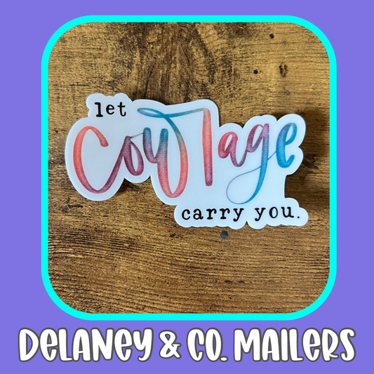 Let Courage Carry You [Vinyl Sticker]