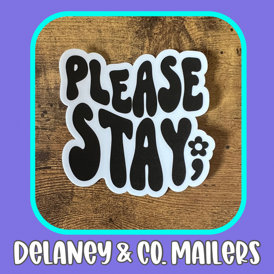 Please Stay; [Vinyl Sticker]