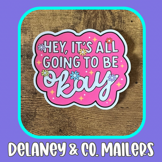 Hey It’s All Going To Be Okay [Vinyl Sticker]