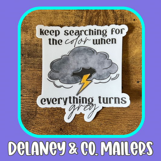 Keep Searching For Color When Everything Turns Grey [Vinyl Sticker]