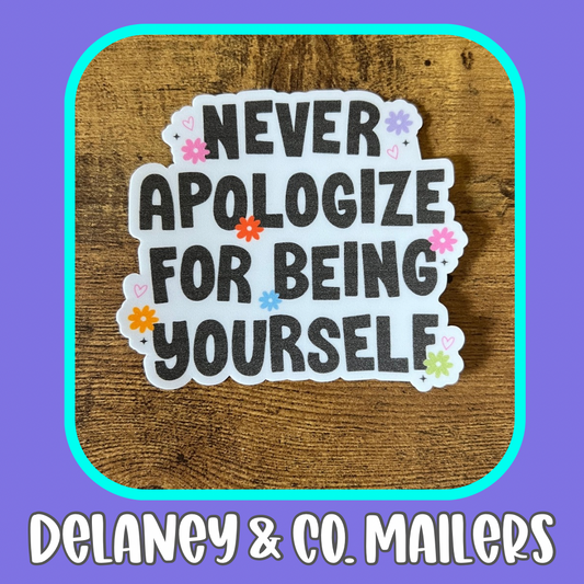 Never Apologize For Being Yourself [Vinyl Sticker]