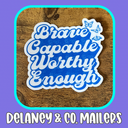 Brave Capable Worthy Enough [Vinyl Sticker]