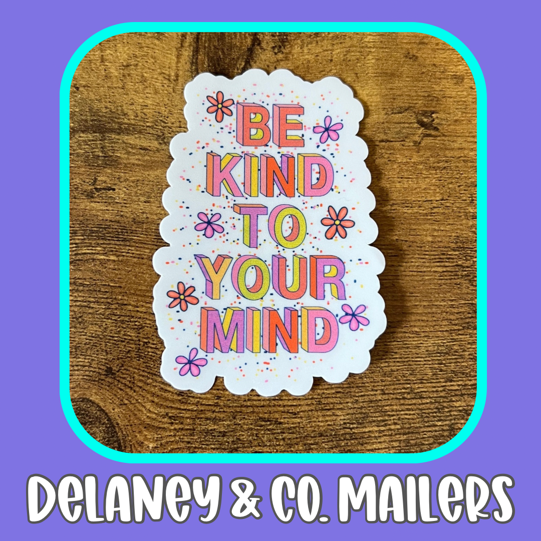 Be Kind To Your Mind [Vinyl Sticker]