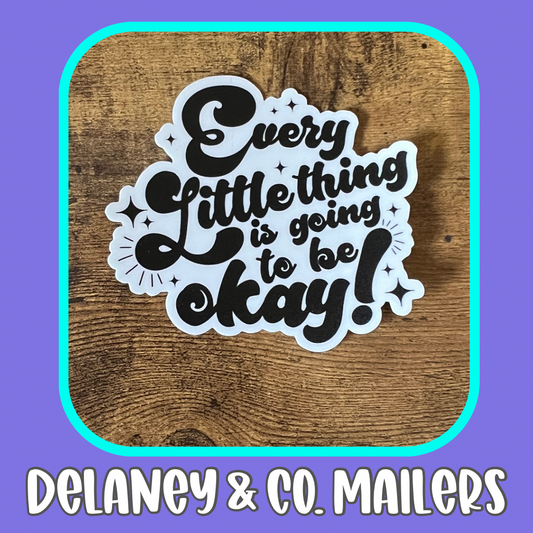 Every Little Thing Is Going To Be Okay! [Vinyl Sticker]
