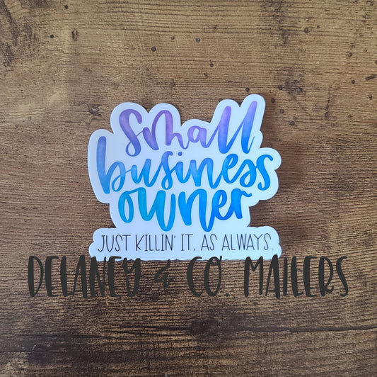 Small Business Owner - Just Killin It Like Always [Vinyl Sticker]