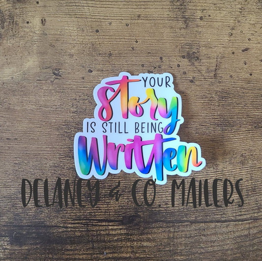 Your Story Is Still Being Written [Vinyl Sticker]