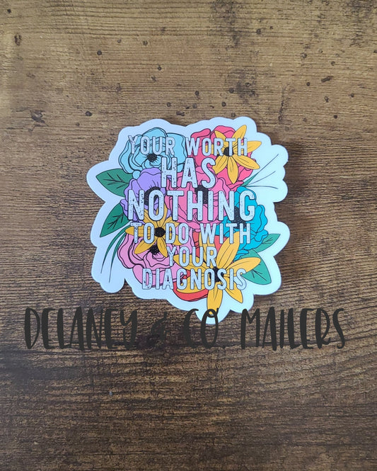 Your Worth Has Nothing To Do With Your Diagnosis [Vinyl Sticker]