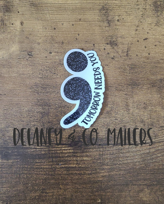 Semicolon - Tomorrow Needs You [Vinyl Sticker]