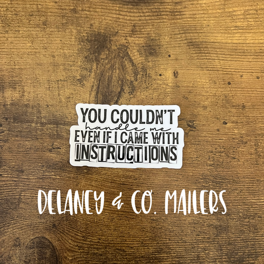 You Couldn’t Handle Me Even If I Came With Instructions [Vinyl Sticker]